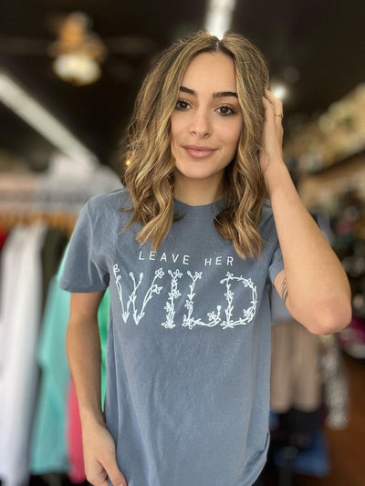 Leave Her Wild Tee - ONLINE ONLY