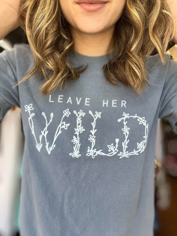 Leave Her Wild Tee - ONLINE ONLY